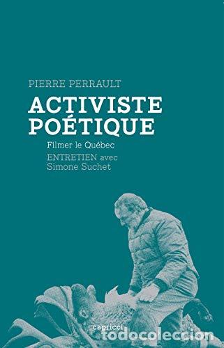 ACTIVISTE POETIQUE - FILMER LE QUEBEC