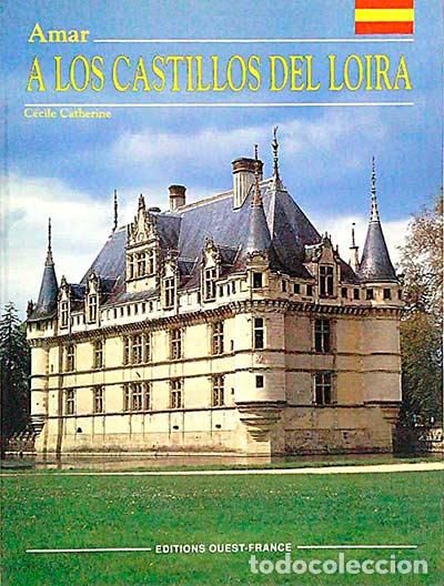 Libros: Amar a los castillos del Loira - VVAA - Foto 1