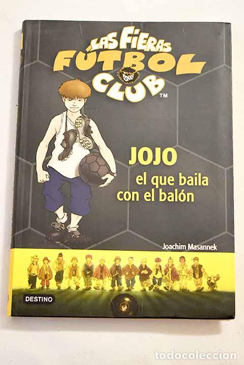 Libros: Jojo el que baila con el bal&oacute;n.- Masannek, Joachim - Foto 1