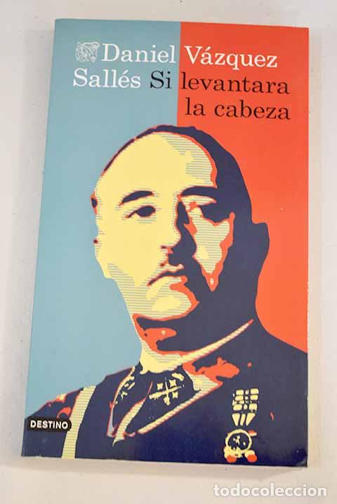 Libros: Si levantara la cabeza.- V&aacute;zquez Sall&eacute;s, Daniel - Foto 1
