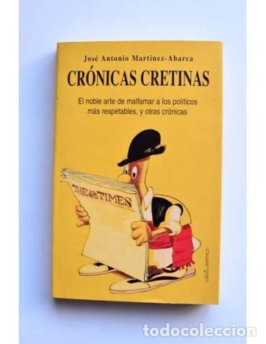 Libros: Cr&oacute;nicas cretinas - MART&Iacute;NEZ-ABARCA, Jos&eacute; Antonio - Foto 1
