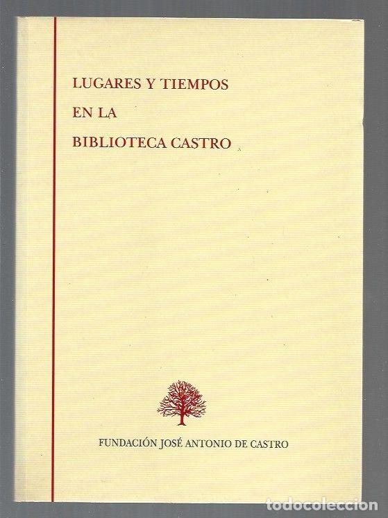 Libros: LUGARES Y TIEMPOS EN LA BIBLIOTECA CASTRO - VARIOS - Foto 1
