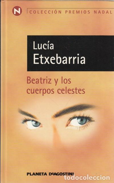 Libros: BEATRIZ Y LOS CUERPOS CELESTES - ETXEBARRIA, LUC&Iacute;A - Foto 1