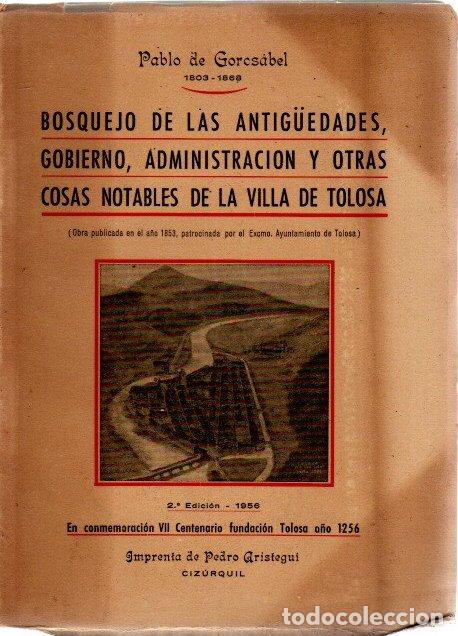 Libros: Bosquejo de las antig&uuml;edades, gobierno, administraci&oacute;n y otras cosas notables de la Villa de Tolosa