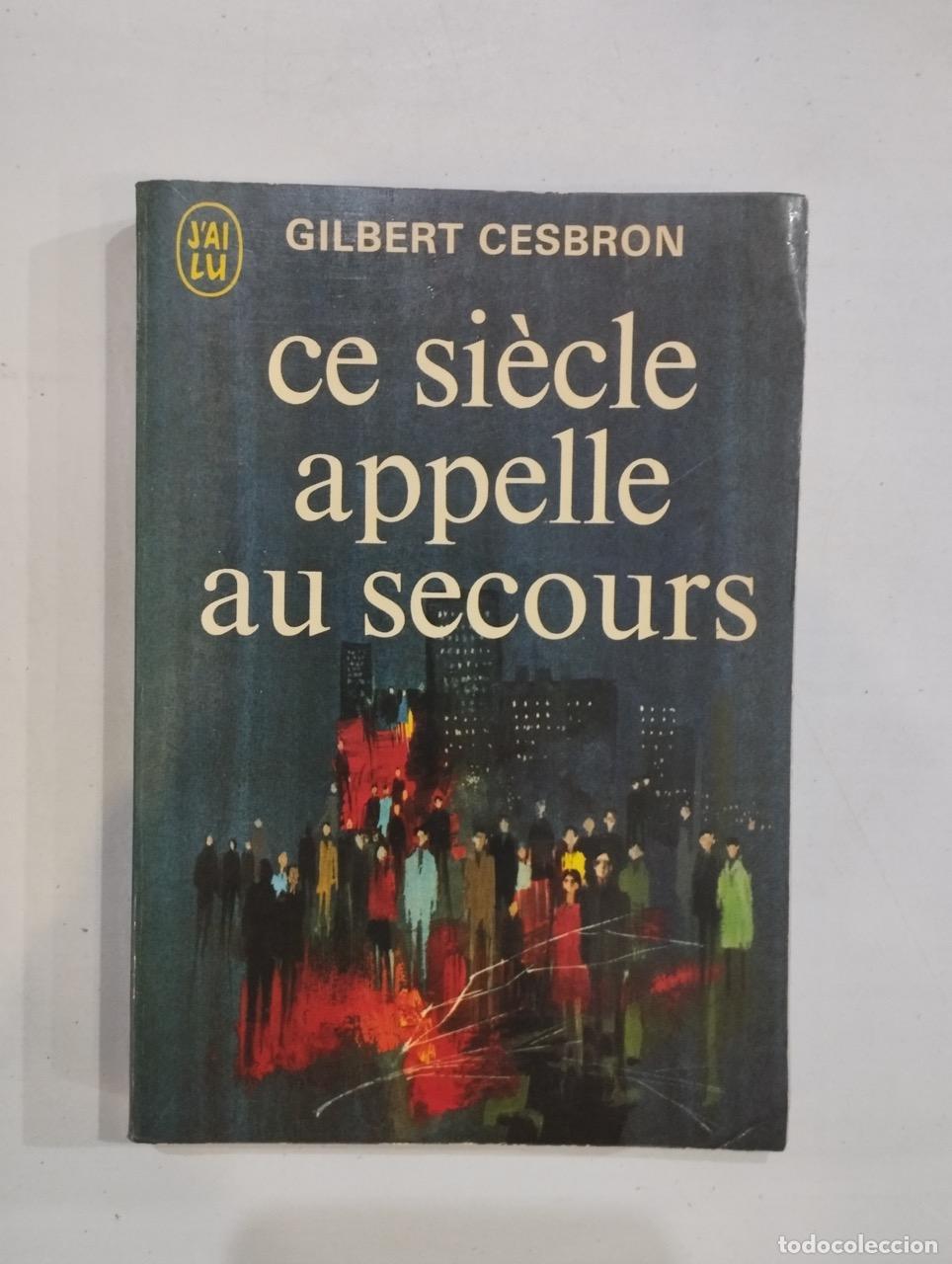 Libros: Gilbert Cesbron - Ce si&egrave;cle appelle au secours - Foto 1