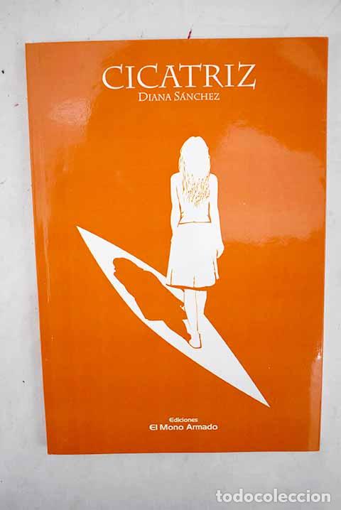 Libros: Cicatriz: S&aacute;nchez, Diana.- S&aacute;nchez, Diana - Foto 1