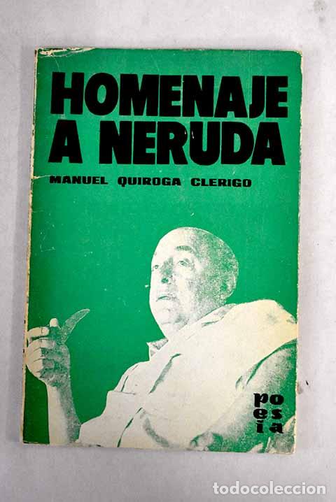 Libros: Homenaje a Neruda: Quiroga Cl&eacute;rigo, Manuel.- Quiroga Cl&eacute;rigo, Manuel - Foto 1