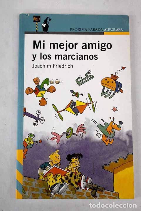 Libros: Mi mejor amigo y los marcianos.- Friedrich, Joachim - Foto 1