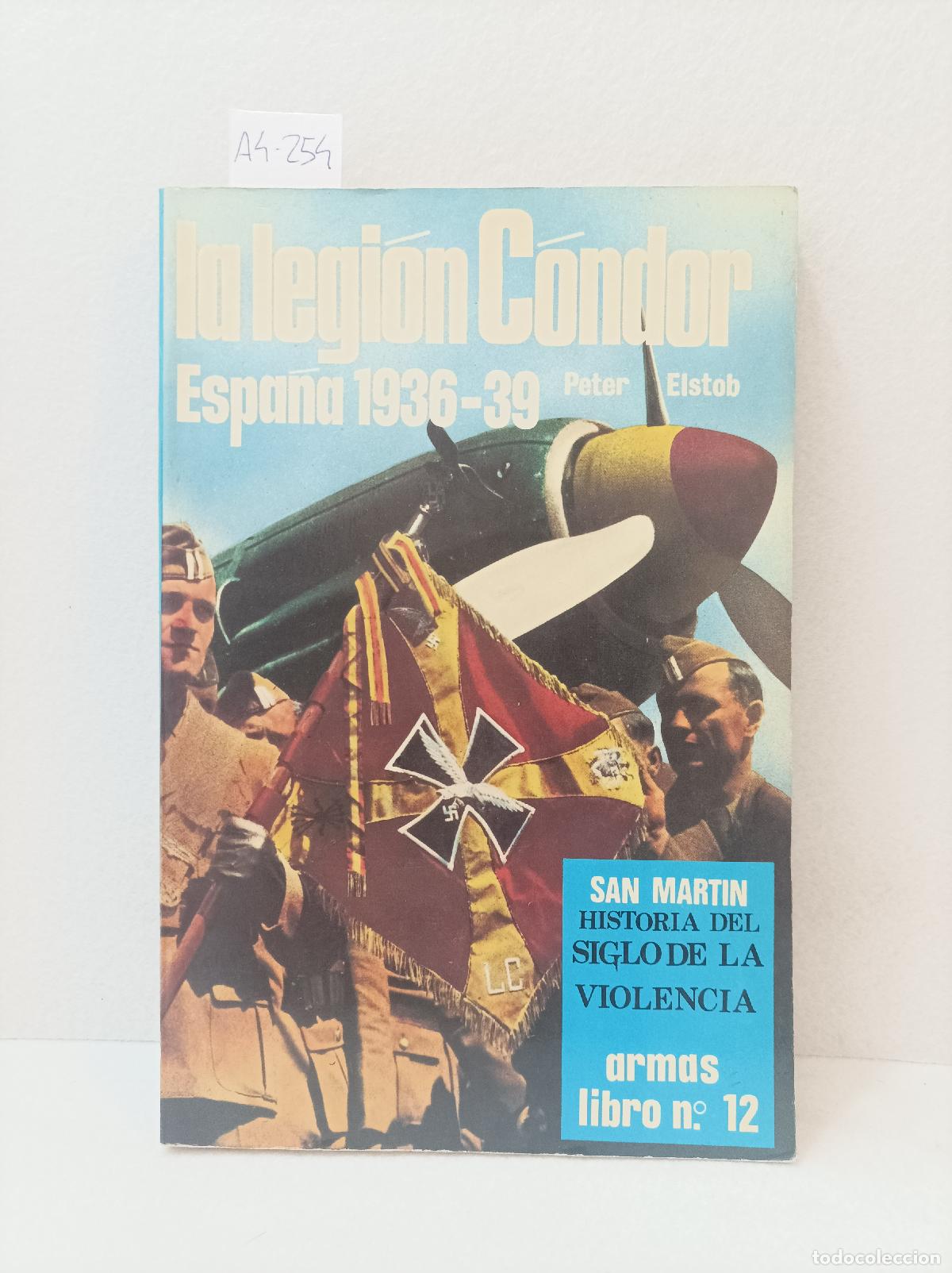 Libros: ELSTOB, Peter: - La legi&oacute;n c&oacute;ndor. Espa&ntilde;a 1936-1939. - Foto 1