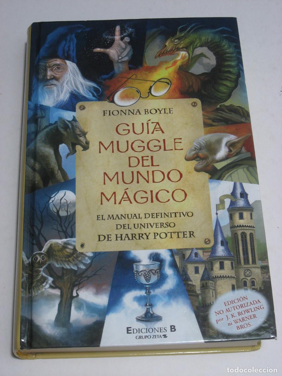 Libros: GU&Iacute;A MUGGLE DEL MUNDO M&Aacute;GICO El manual definitivo del Universo de Harry Potter - Fionna Boyle