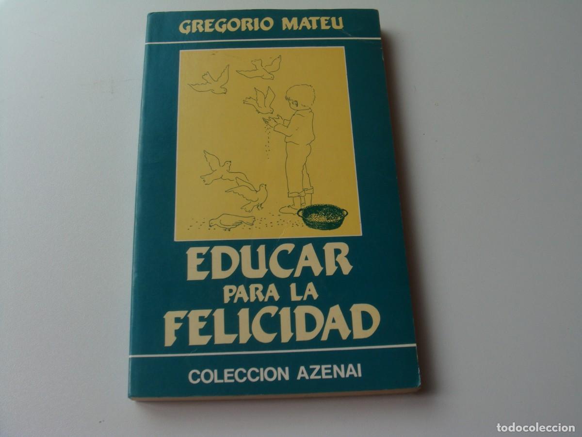 Libros: EDUCAR PARA LA FELICIDAD GREGORIO MATEU - Foto 1