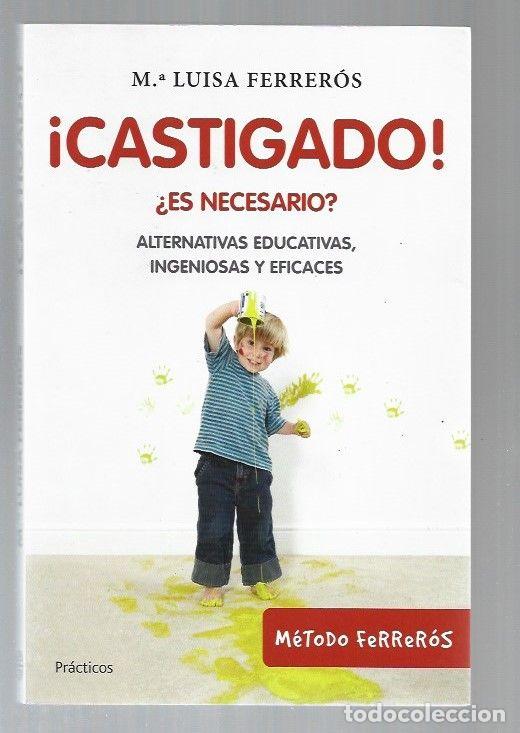 Libros: &iexcl;CASTIGADO! &iquest;ES NECESARIO? - FERREROS, M&ordf; LUISA - Foto 1