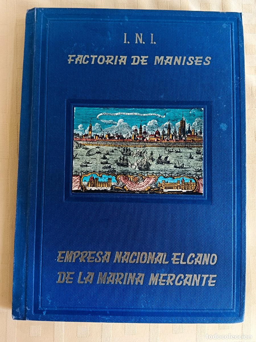 books: I.N.I. FACTORIA DE MANISES DE LA EMPRESA NACIONAL ELCANO DE LA MARINA MERCANTE - Marina Mercantil