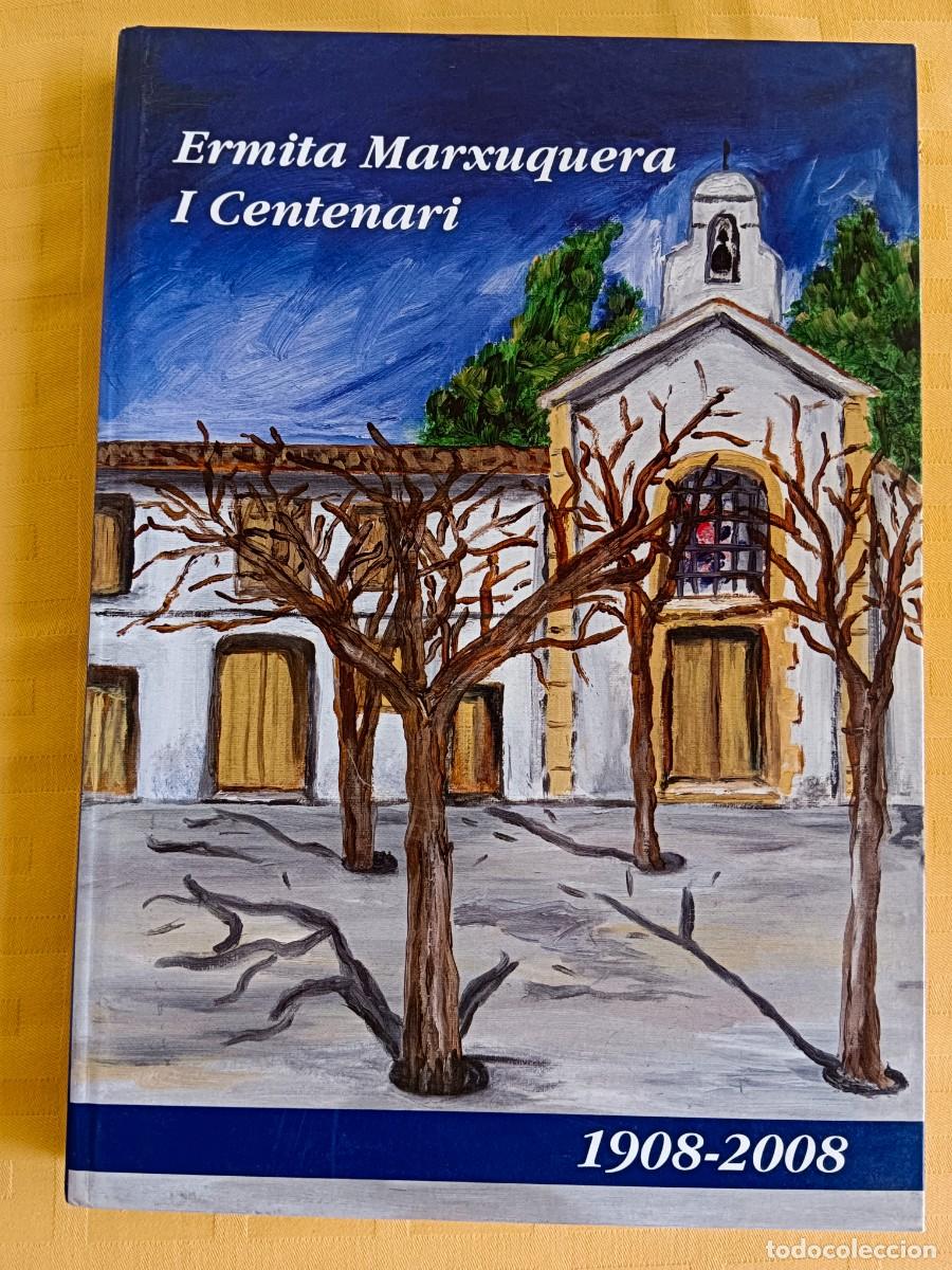 Libros: ERMITA MARXUQUERA - I CENTENARI 1908 - 2008 - VV.AA.