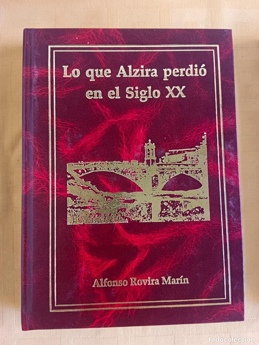 Livros em segunda m&atilde;o: LO QUE ALZIRA PERDIO EN EL SIGLO XX - Alfonso Rovira Marin