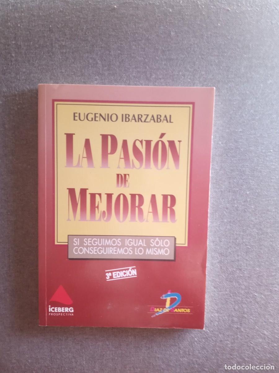 Libros: LA PASI&Oacute;N DE MEJORAR, Eugenio Ibarzabal - Foto 1