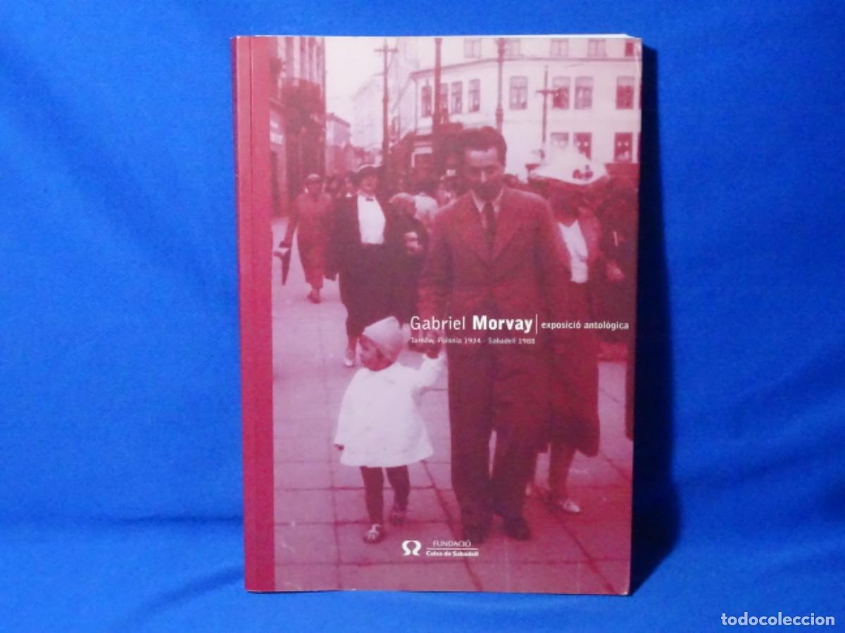 Libros: GABRIEL MORVAY(POLONIA 1934-SABADELL 1988). EXPOSICION ANTOLOGICA. 192 PAG.