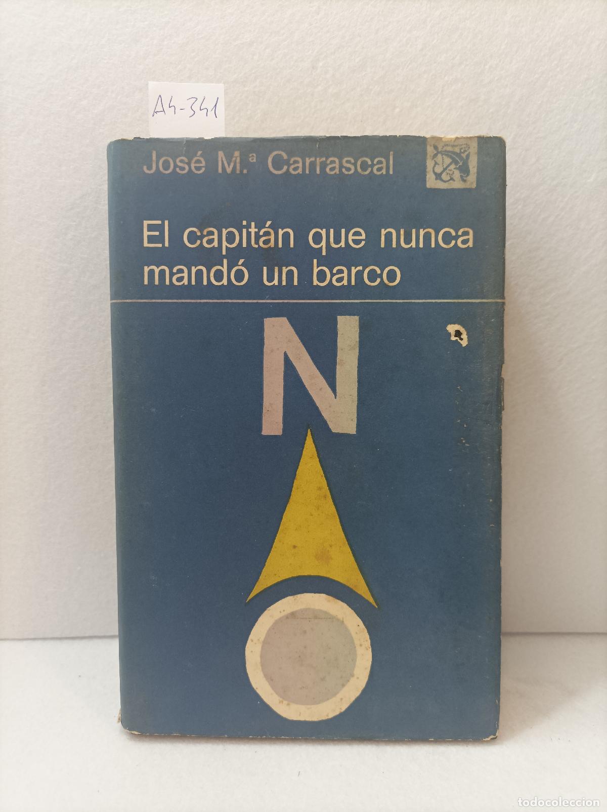 Libros: CARRASCAL, JOS&Eacute; M&ordf;: - El capit&aacute;n que nunca mand&oacute; un barco. - Foto 1
