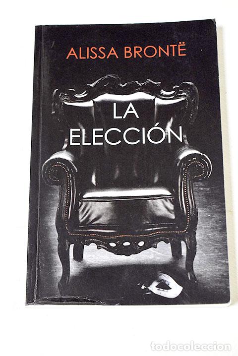 Libros: La elecci&oacute;n: Bront&euml;, Alissa.- Bront&euml;, Alissa - Foto 1
