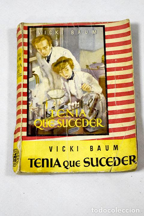 Libros: Ten&iacute;a que suceder: Baum, Vicki.- Baum, Vicki - Foto 1