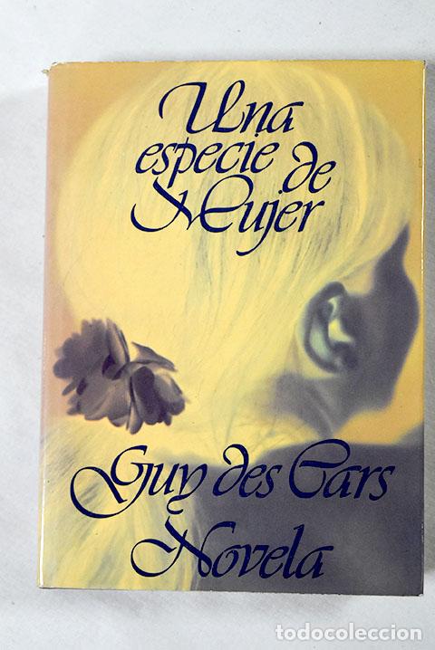 Libros: Una especie de mujer.- Des Cars, Guy - Foto 1