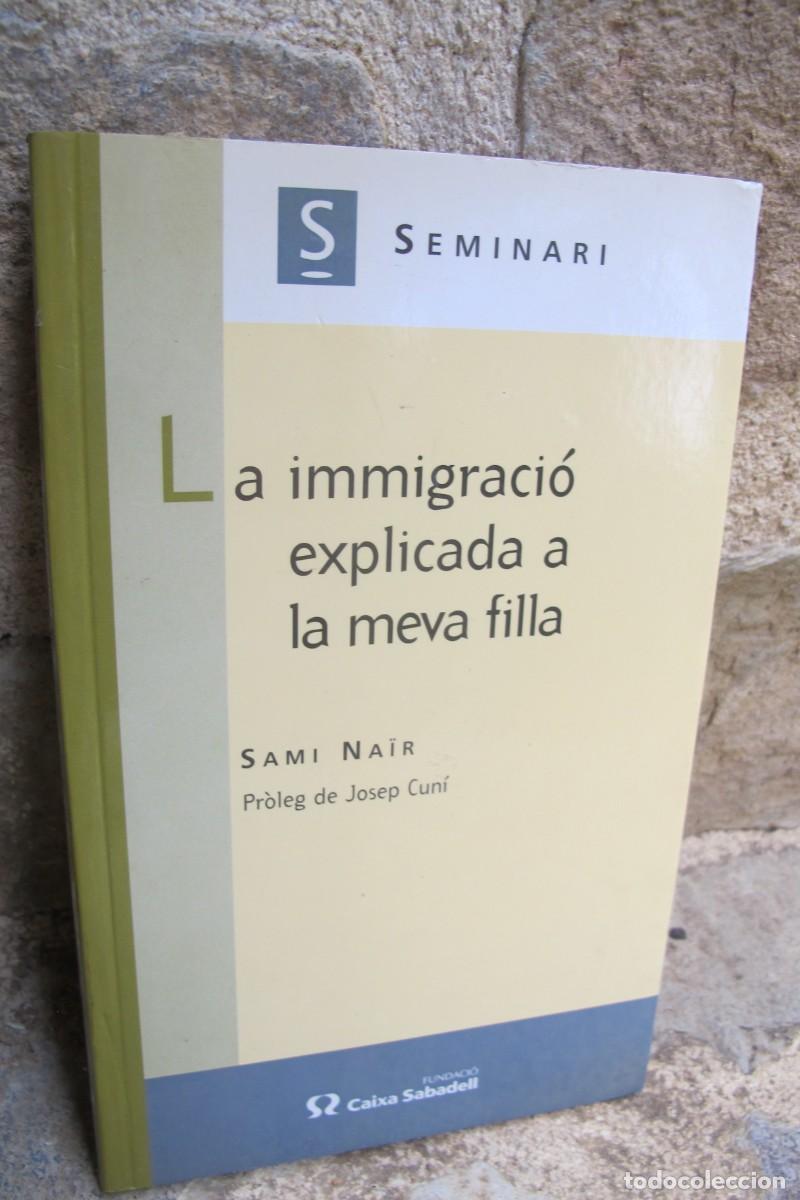 Libros: LA IMMIGRACIO EXPLICADA A LA MEVA FILLA. SAMI NAIR - Foto 1