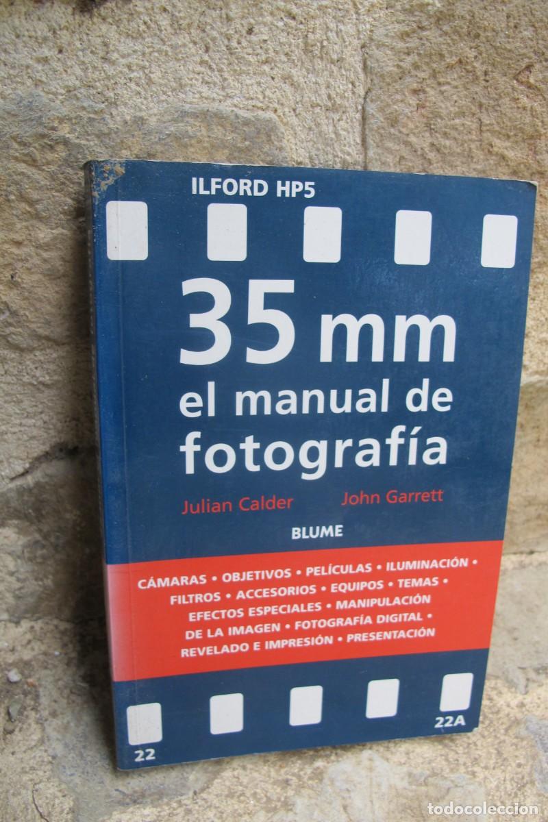 Livres: 35 MM EL MANUAL DE FOTOGRAFIA . JULIAN CALDER, JOHN GARRETT