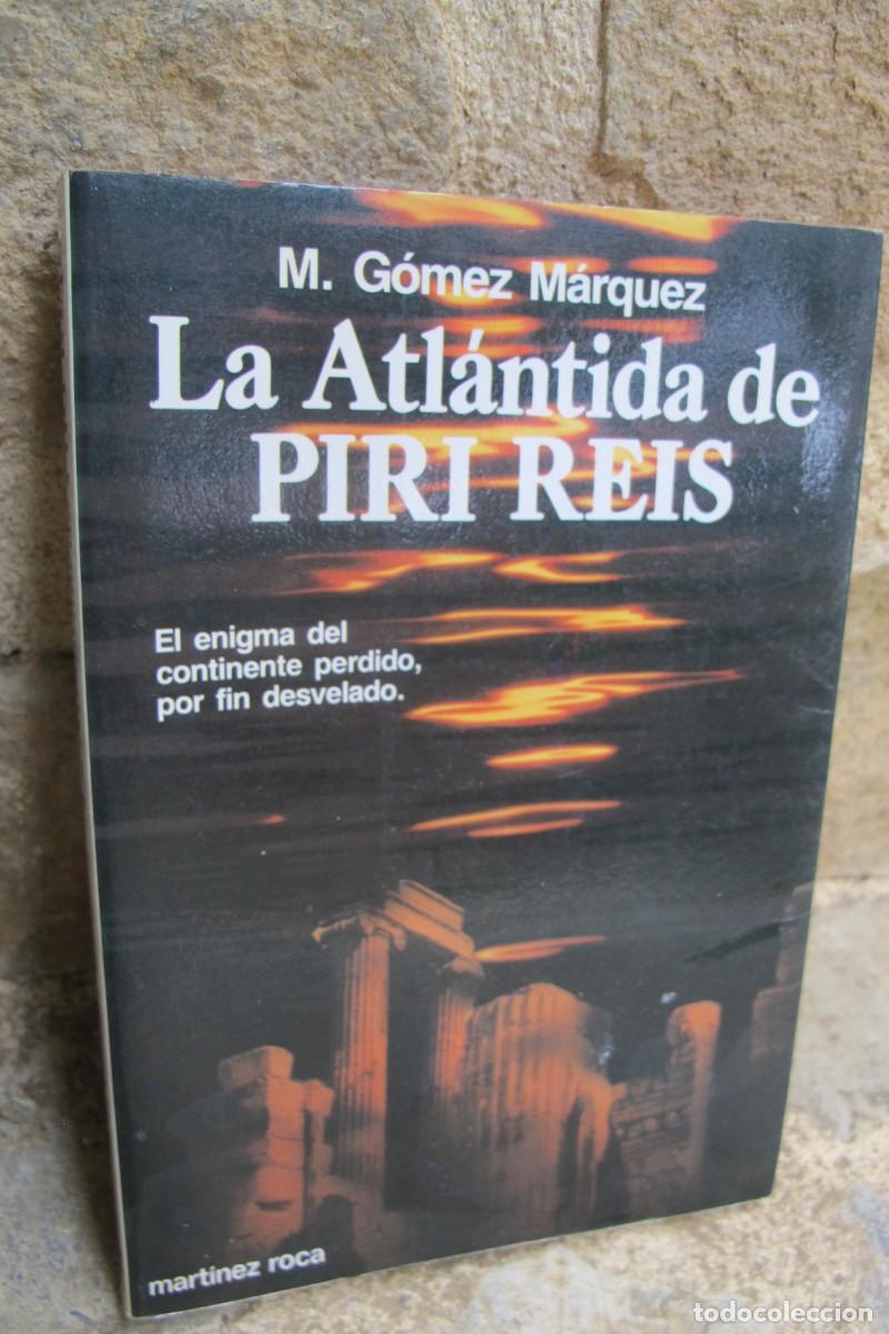 books: LA ATLANTIDA DE PIRI REIS. M. GOMEZ MARQUEZ. EL ENIGMA DEL CONTINENTE PERDIDO POR FIN DESVELADO