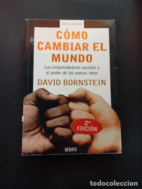 Libros: David Bornstein - C&oacute;mo cambiar el mundo. Los emprendedores sociales y el poder de las nuevas ideas - Foto 1