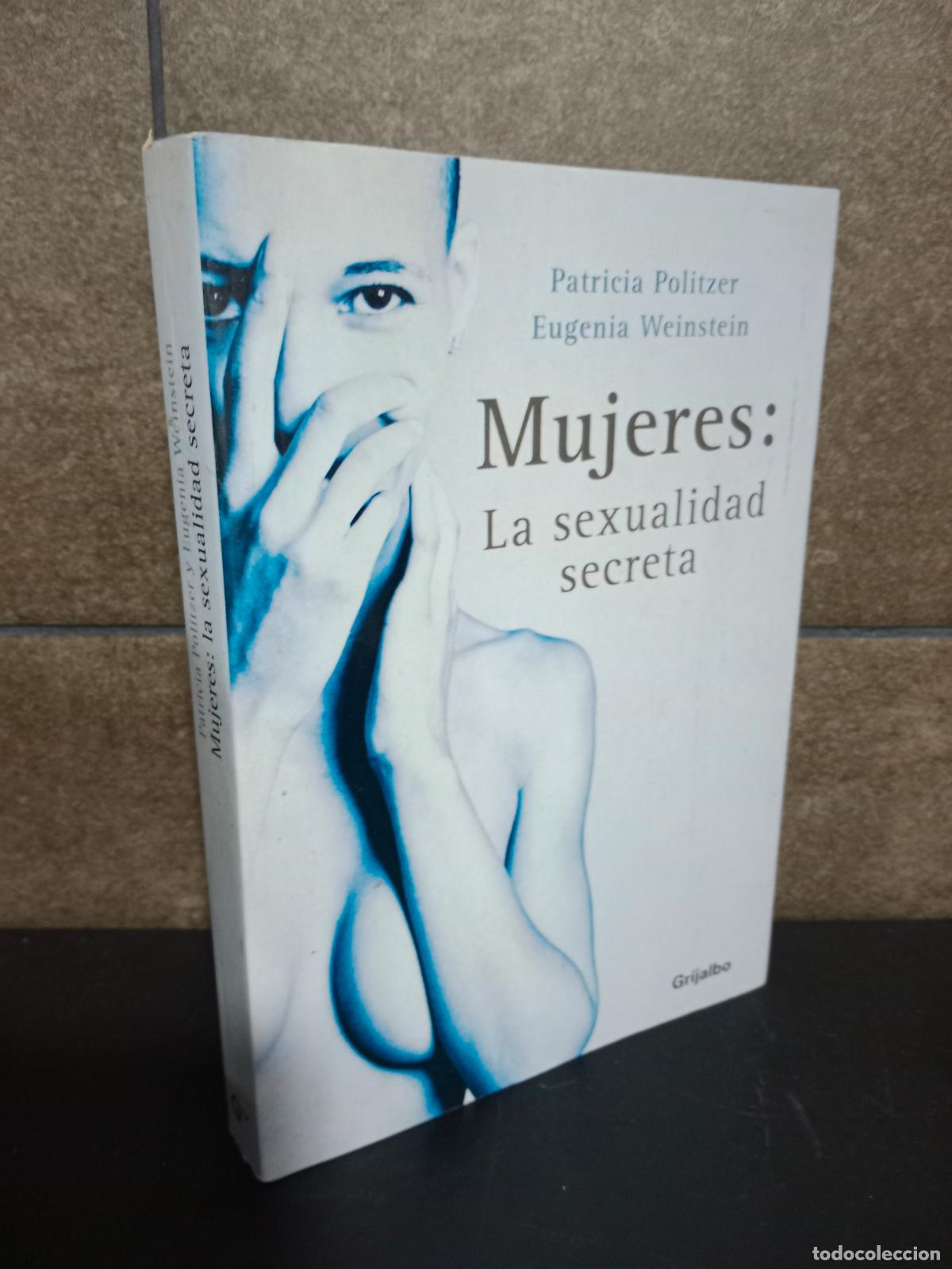 Livres: Mujeres: la sexualidad secreta (Autoayuda Y Superacion). Politzer, Patricia; Weinstein, Eugenia