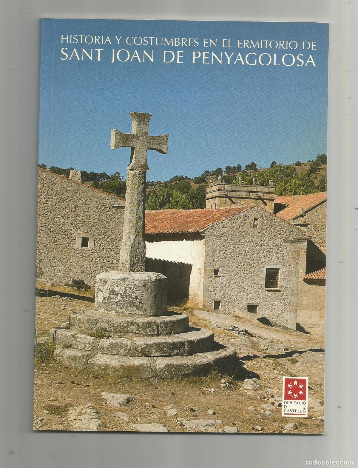 Libros: Historia y costumbres en el ermitorio de Sant Joan de Penyagolosa. - SOLSONA MONT&Oacute;N, David: