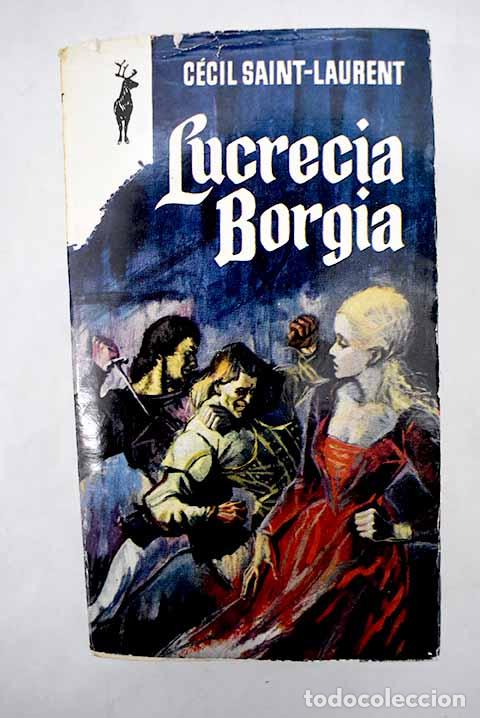 Libros: Lucrecia Borgia: Saint-Laurent, C&eacute;cil.- Saint-Laurent, C&eacute;cil - Foto 1