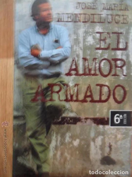 Libros: El amor armado - Jos&eacute; Mar&iacute;a Mendiluce - Foto 1