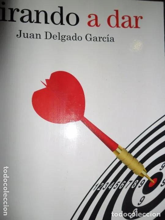 Libros: Tirando a dar - Juan Delgado Garc&iacute;a - Foto 1