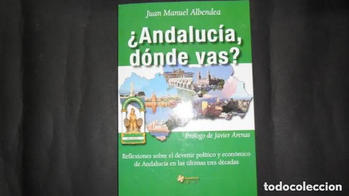 Libros: Andaluc&iacute;a, d&oacute;nde vas? - Juan Manuel Albendea Pab&oacute;n - Foto 1