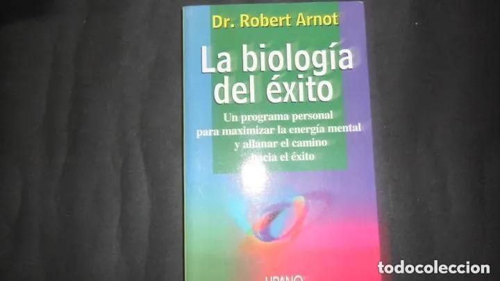 Libros: La Biologia del Exito - Robert Arnot - Foto 1
