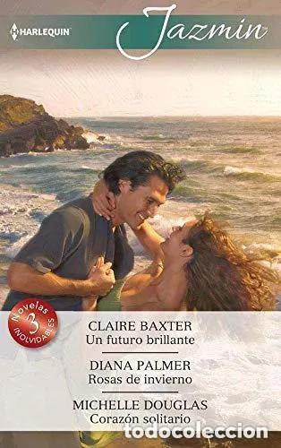 Livres: UN FUTURO BRILLANTE; ROSAS DE INVIERNO; CORAZ&Oacute;N SOLITARIO - BAXTER, CLAIRE ; PALMER, DIANA ; DOUGLAS