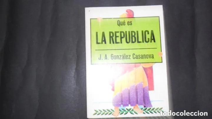 Libros: Que? es la repu?blica - Jose? Antonio Gonza?lez Casanova - Foto 1