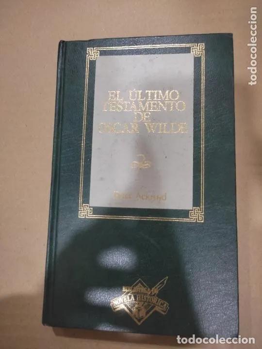 Libros: El &uacute;ltimo testamento de Oscar Wilde, Peter Ackroyd, ed. Orbis - Peter Ackroyd - Foto 1