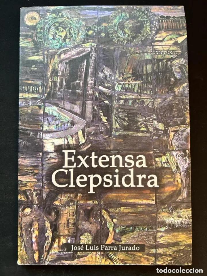 Libros: EXTENSA CLEPSIDRA - PARRA JURADO - Foto 1