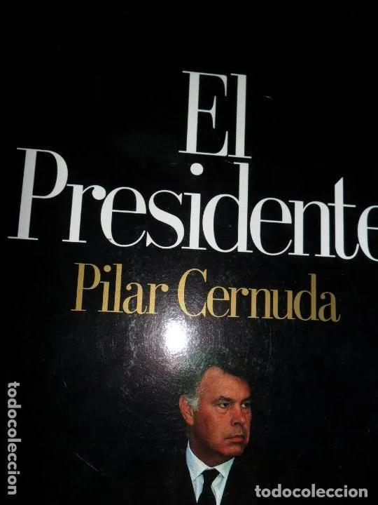 Libros: El Presidente, Pilar Cernuda, Ed. Temas de hoy - Pilar Cernuda - Foto 1