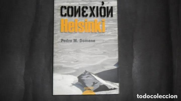 Libros: Conexi&oacute;n Helsinki, Pedro M. Domene, ed. Algaida - Pedro M. Domene - Foto 1