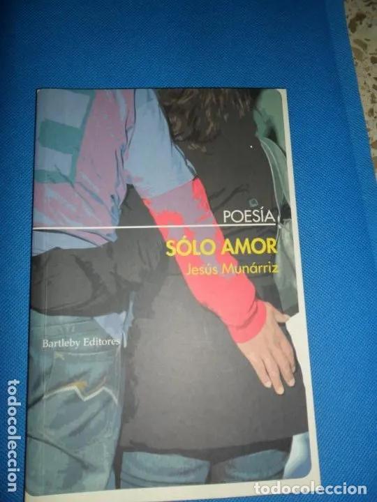 Libros: S&oacute;lo amor, Jes&uacute;s Mun&aacute;rriz, ed. Bartleby - Jes&uacute;s Mun&aacute;rriz - Foto 1