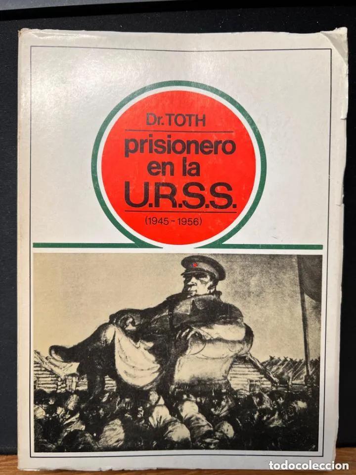 Libros: PRISIONERO EN LA URSS 1945-1956 - Dr. TOTH - Foto 1