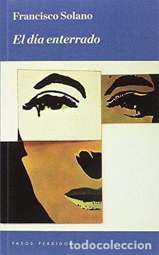 Libros: EL D&Iacute;A ENTERRADO - Francisco Solano - Foto 1