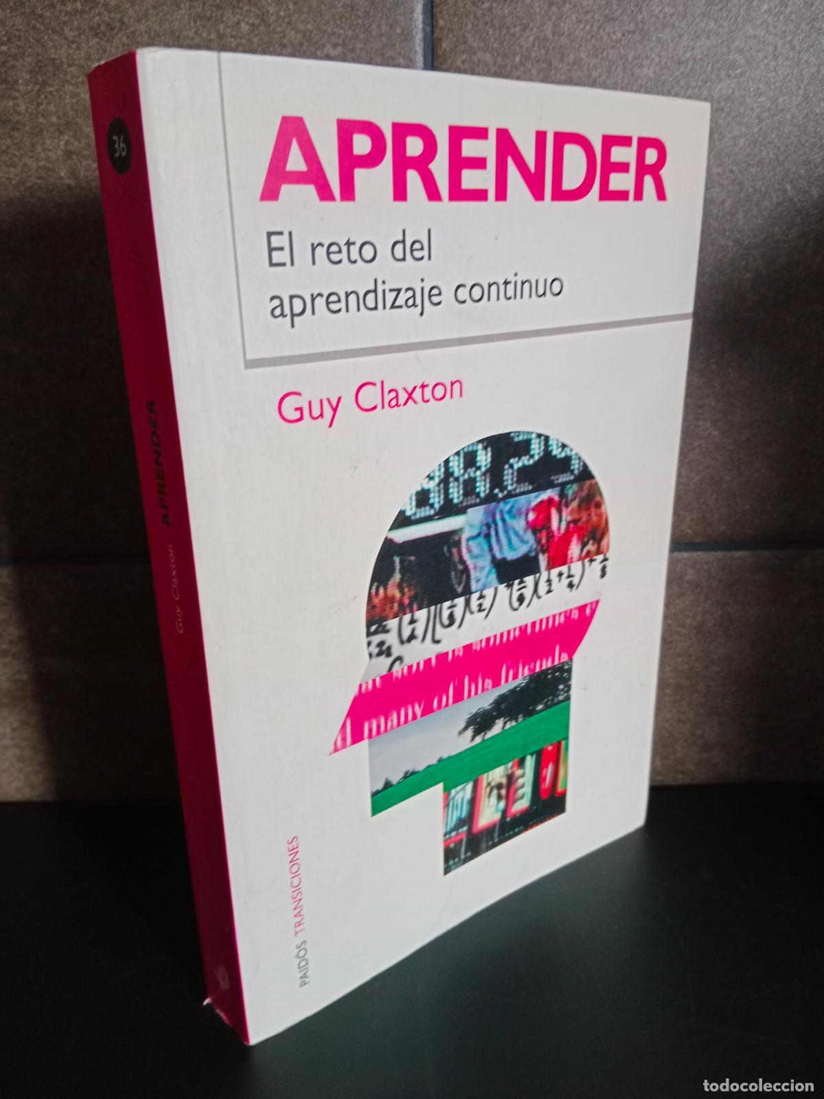 Libros: Aprender: El reto del aprendizaje continuo (Spanish Edition). Guy Claxton. - Foto 1