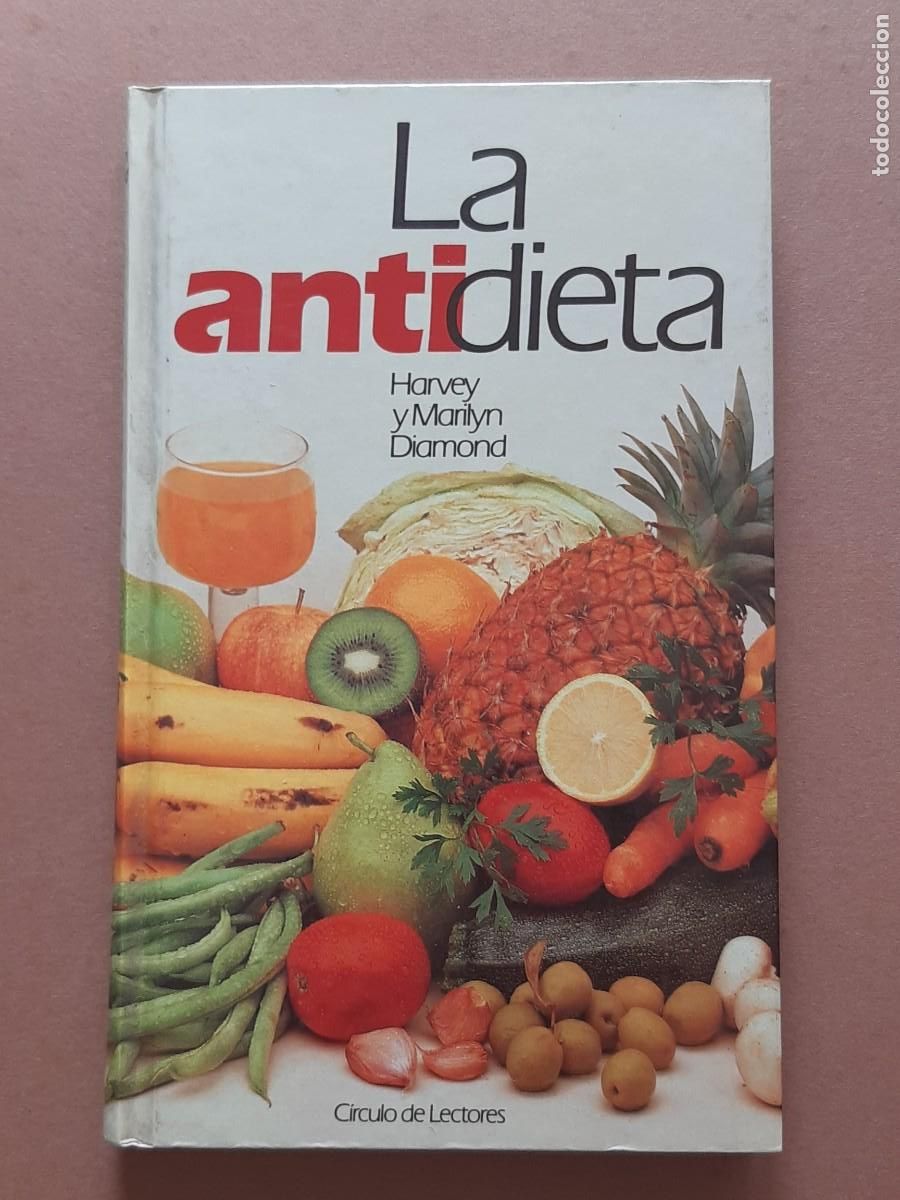 Libros: LA ANTIDIETA. HARVEY Y MARILYN DIAMOND. CIRCULO DE LECTORES. 1987. - Foto 1