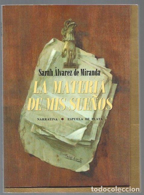 Libros: MATERIA DE MIS SUE&Ntilde;OS - LA - ALVAREZ DE MIRANDA, SARAH - Foto 1