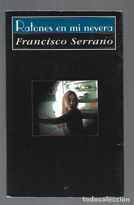 Libros: RATONES EN MI NEVERA - SERRANO, FRANCISCO - Foto 1