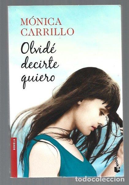 Libros: OLVIDE DECIRTE QUIERO - CARRILLO, MONICA - Foto 1